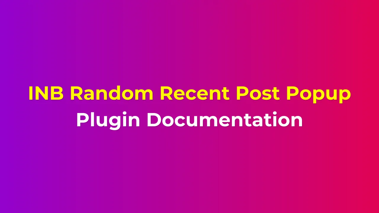 INB Random Recent Post Popup Plugin Documentation